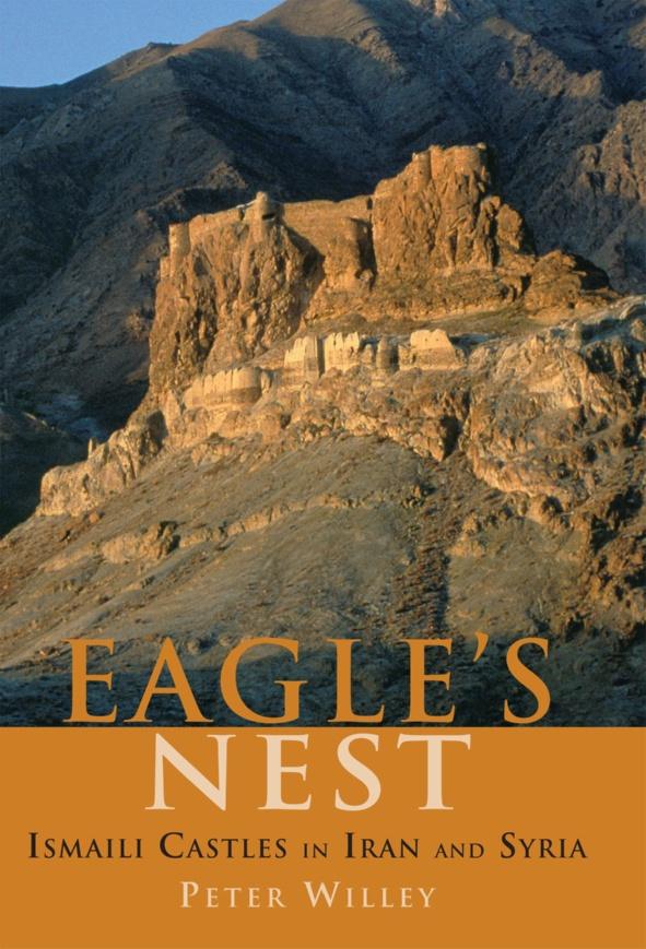 The Eagle's Nest: Ismaili Castles in Iran and Syria by Unknow