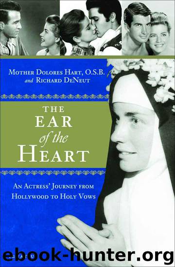 The Ear of the Heart: An Actress' Journey From Hollywood to Holy Vows by Hart Dolores & DeNeut Richard