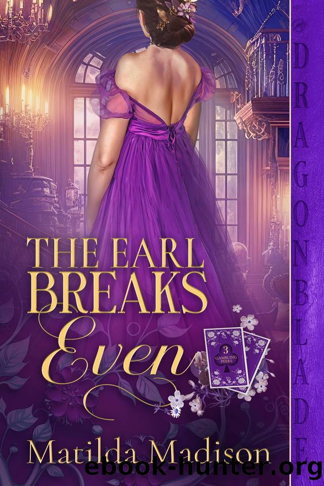 The Earl Breaks Even: A Regency Historical Romance (Gambling Peers Book 3) by Matilda Madison