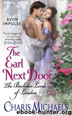 The Earl Next Door: The Bachelor Lords of London by Charis Michaels
