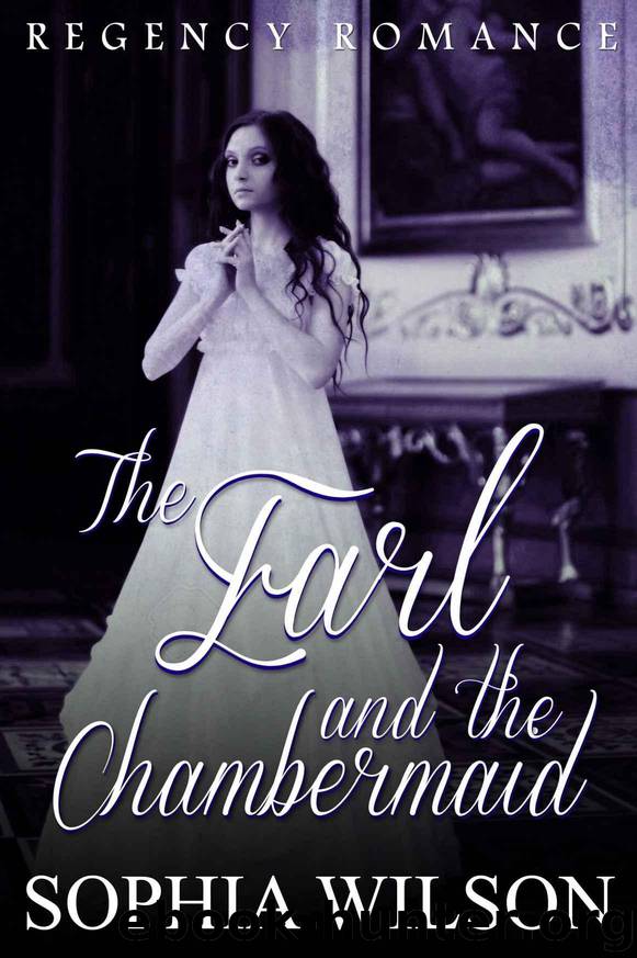 The Earl and The Chambermaid by Wilson Sophia