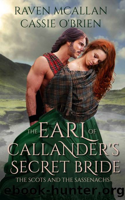 The Earl of Callander's Secret Bride (The Scots and the Sassenachs) by Raven McAllan & Cassie O'Brien