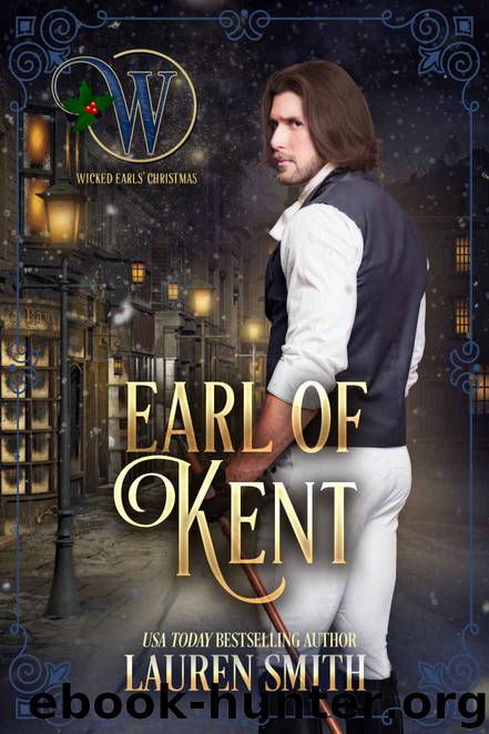 The Earl of Kent: A League of Rogues Novel and a Wicked Earls’ Club Novel by Smith Lauren & Rogues The League of & Club Wicked Earls'