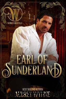 The Earl of Sunderland: Wicked Regency Romance (The Wicked Earls' Club) by Aubrey Wynne & Wicked Earls' Club