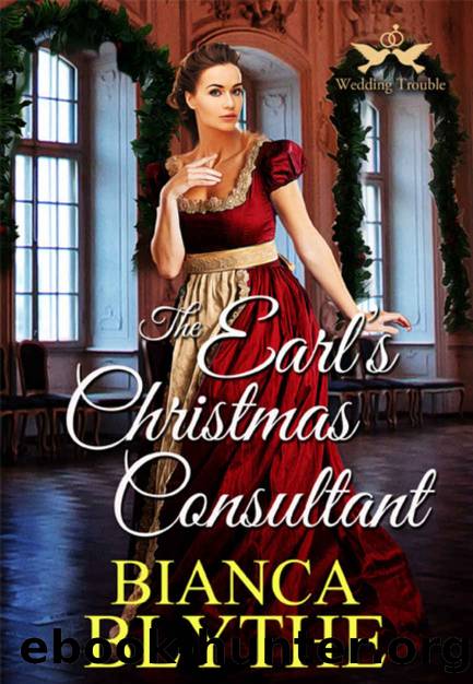 The Earl's Christmas Consultant_Wedding Trouble by Bianca Blythe