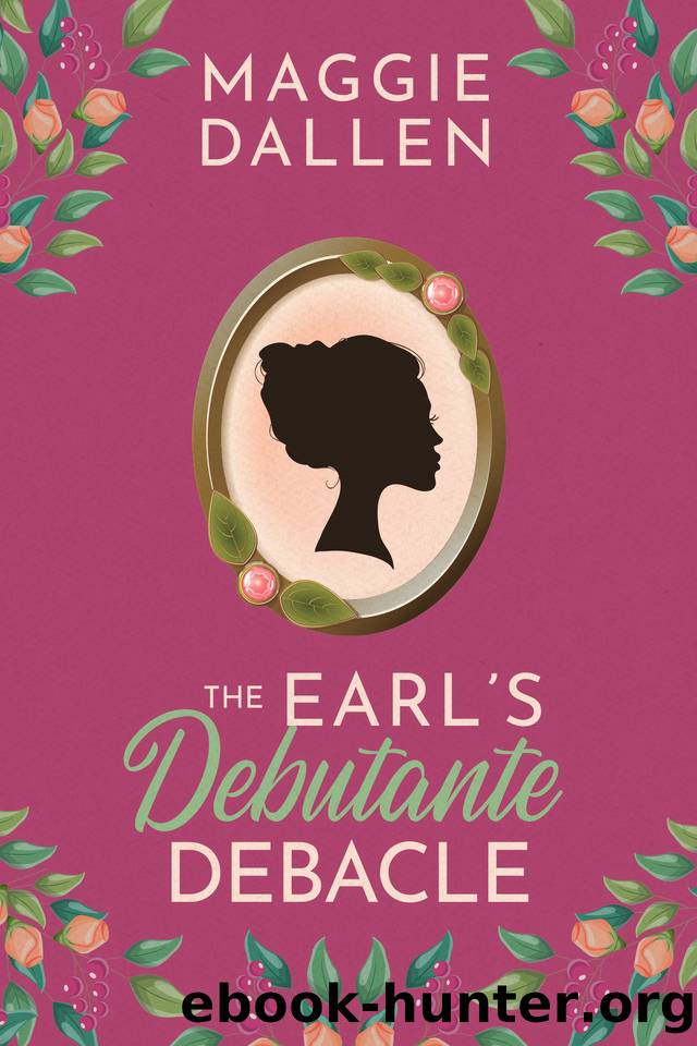The Earl's Debutante Debacle (Charmed, I'm Sure Book 2) by Maggie Dallen