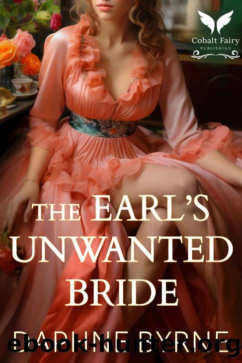 The Earlâs Unwanted Bride: A Historical Regency Romance Novel by Daphne Byrne