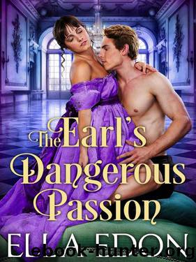 The Earl’s Dangerous Passion (Historical Regency Romance) by Ella Edon