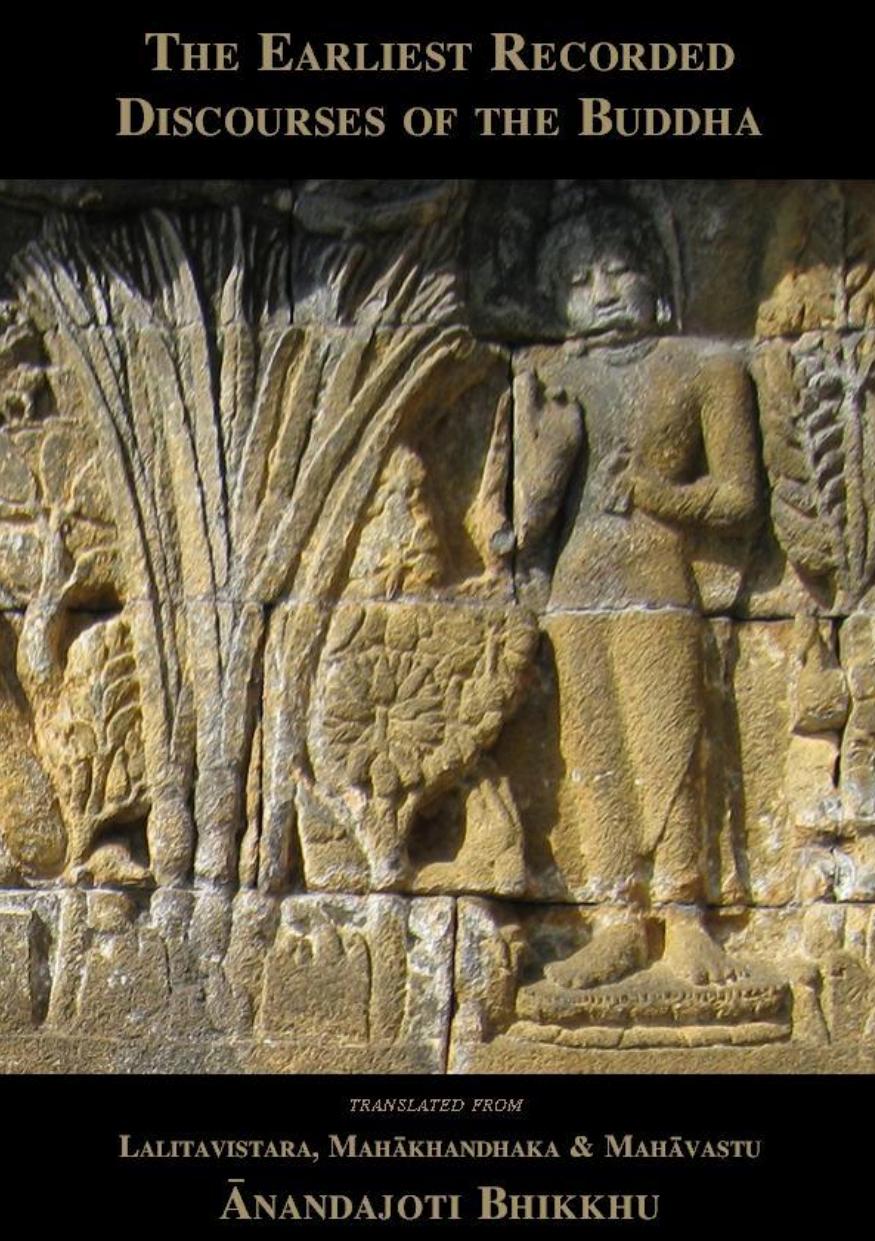 The Earliest Recorded Discourses of the Buddha by Anandajoti Bhikkhu