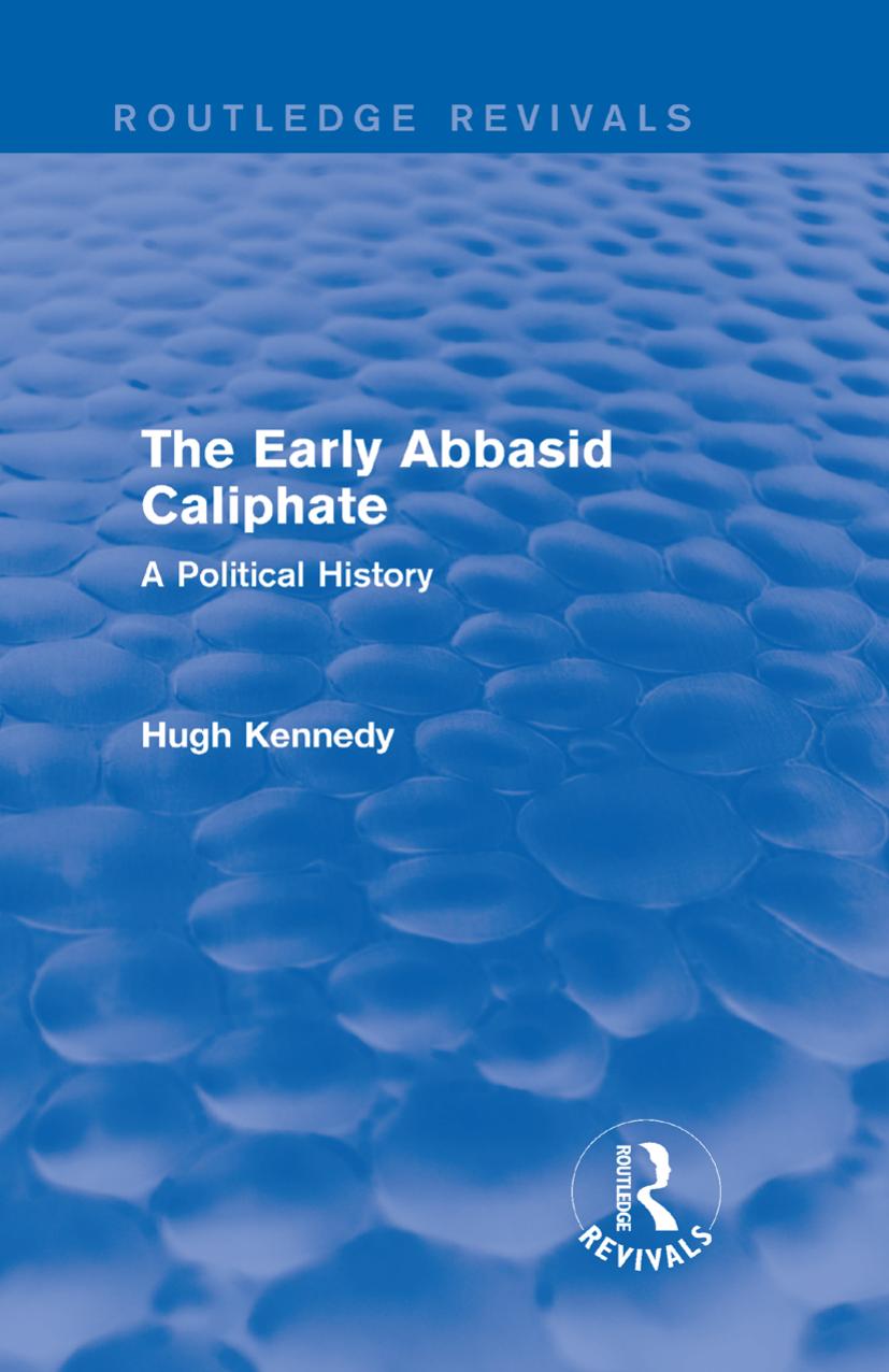 The Early Abbasid Caliphate: A Political History by Hugh Kennedy