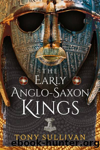 The Early Anglo-Saxon Kings by Tony Sullivan