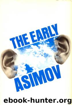 The Early Asimov : Or, Eleven Years of Trying by Isaac Asimov