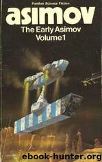 The Early Asimov Vol.1 by Isaac Asimov