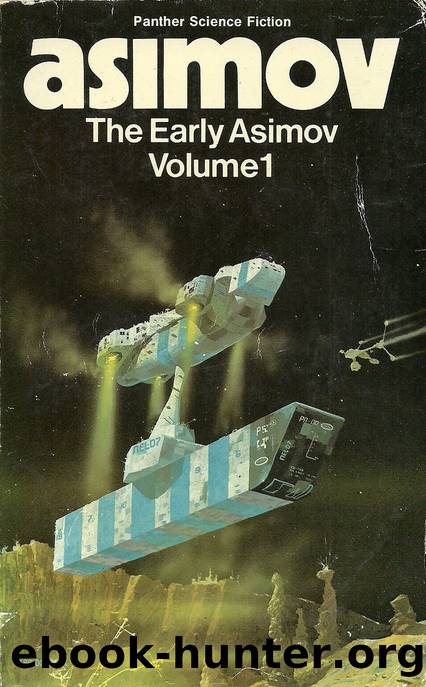 The Early Asimov Volume 1 by Isaac Asimov
