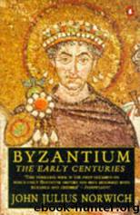 The Early Centuries - Byzantium 01 by John Julius Norwich
