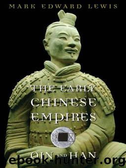 The Early Chinese Empires: Qin and Han (History of Imperial China) by Mark Edward Lewis