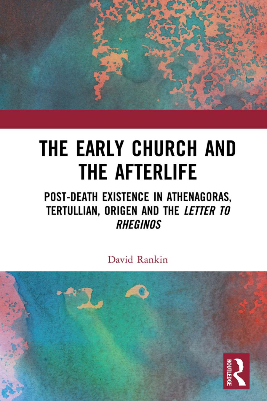 The Early Church and the Afterlife: Post-death existence in Athenagoras, Tertullian, Origen and the Letter to Rheginos by Гностическая библиотека gnosis.study