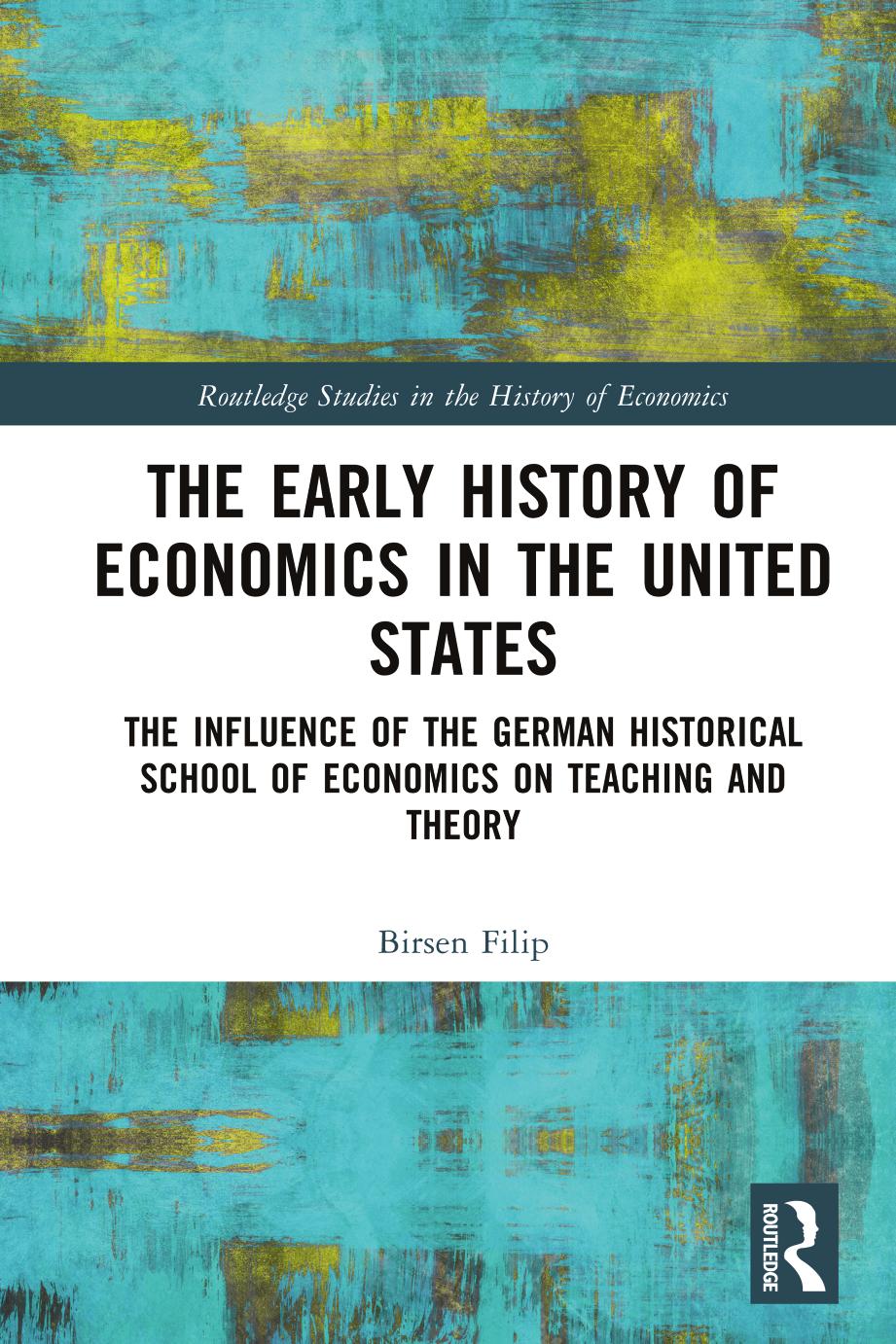 The Early History of Economics in the United States by Birsen Filip