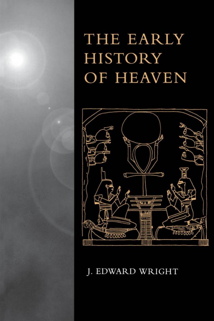 The Early History of Heaven by J. Edward Wright