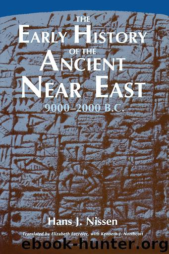 The Early History of the Ancient Near East 9000–2000 B.C. by Hans J. Nissen