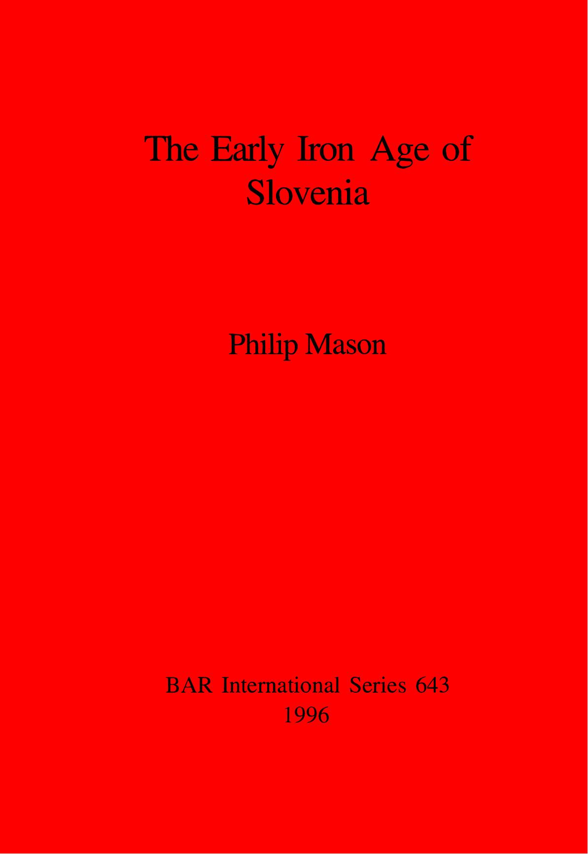 The Early Iron Age of Slovenia by Philip Mason