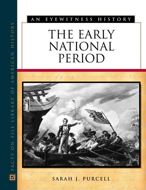 The Early National Period (Eyewitness History Series) by Sarah J. Purcell