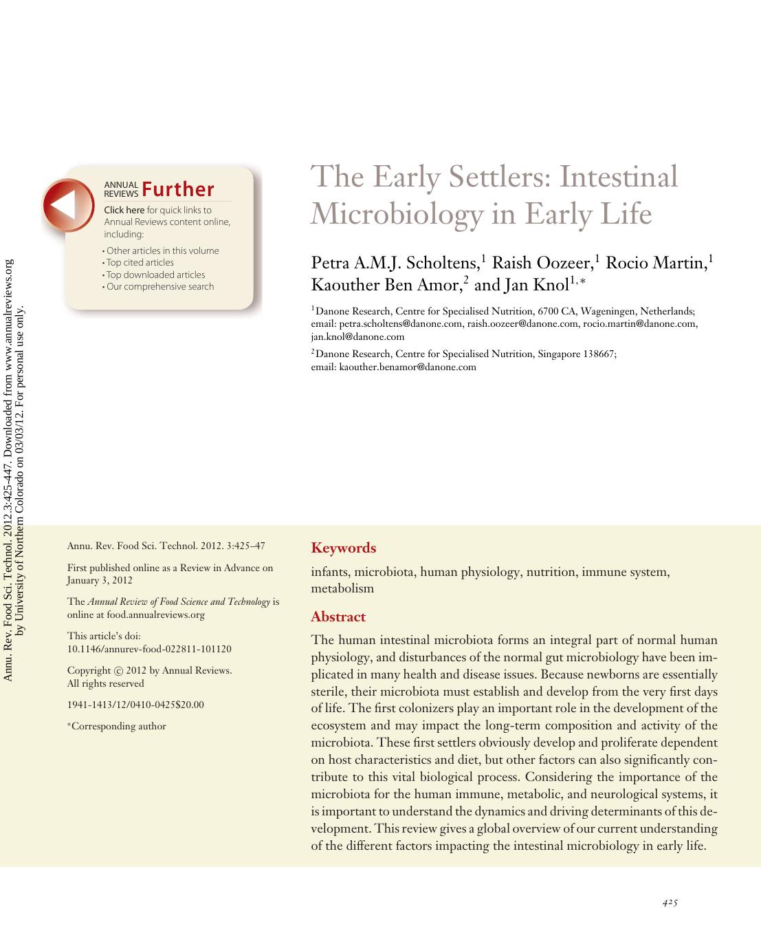 The Early Settlers: Intestinal Microbiology in Early Life by Petra A.M.J. Scholtens 1 Raish Oozeer 1 Rocio Martin 1 Kaouther Ben Amor 2 & Jan Knol1 *