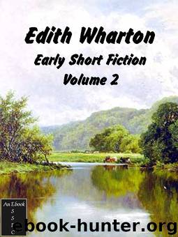 The Early Short Fiction of Edith Wharton Part Two by Edith Wharton