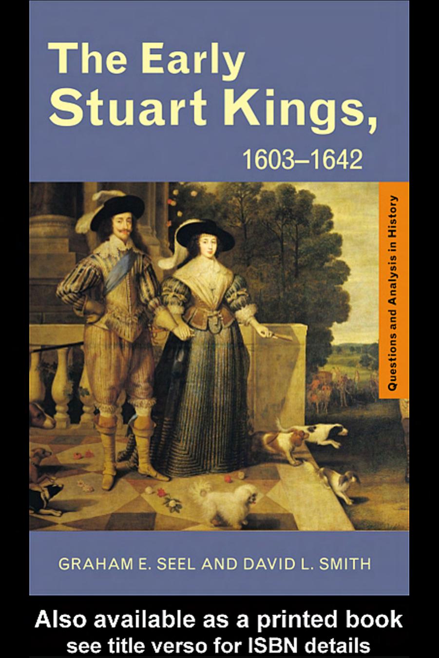 The Early Stuart Kings, 1603-1642 by Graham E. Seel and David L. Smith