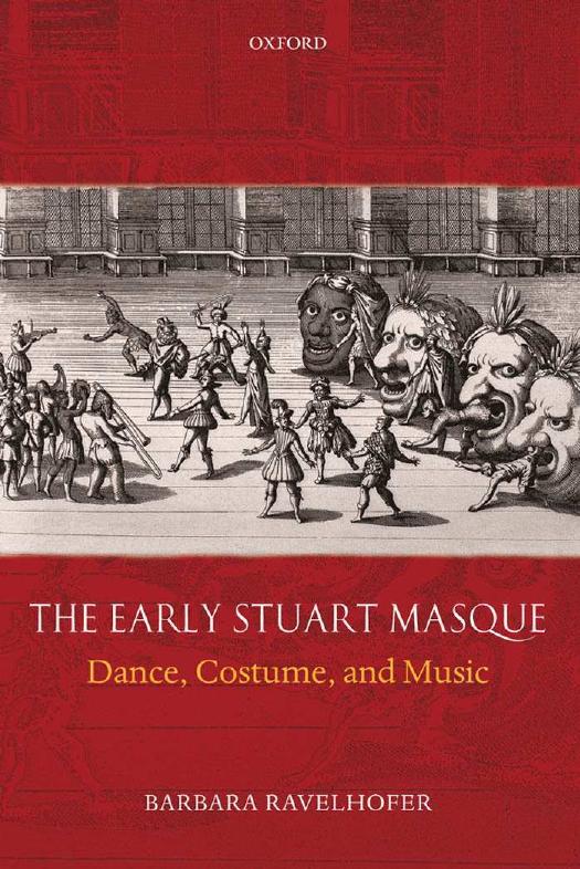 The Early Stuart Masque: Dance, Costume, and Music by Barbara Ravelhofer