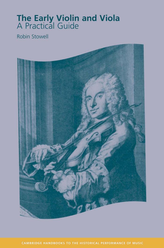 The Early Violin and Viola: A Practical Guide by Robin Stowell