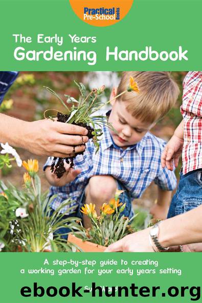 The Early Years Gardening Handbook by Sue Ward