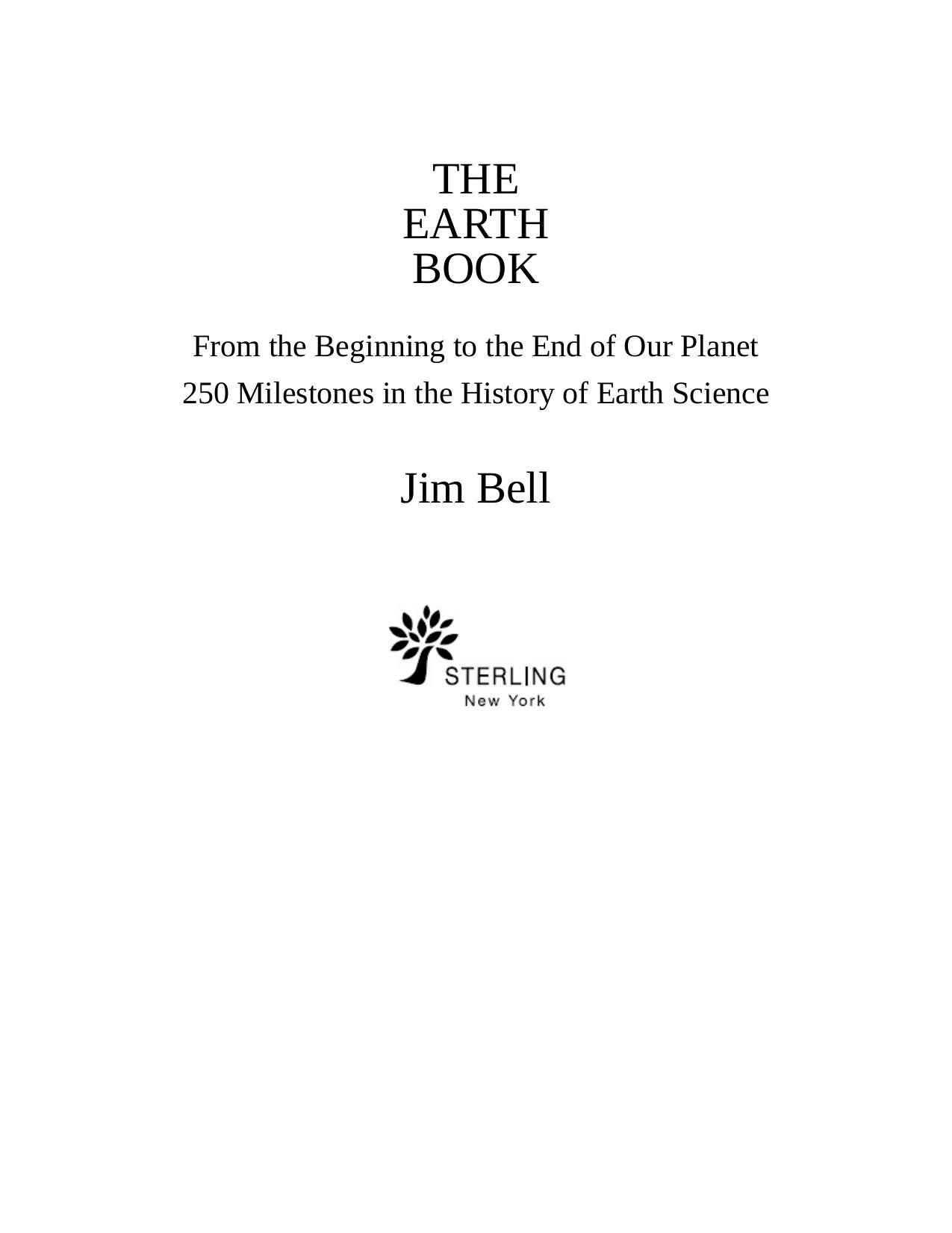 The Earth Book: From the Beginning to the End of Our Planet, 250 Milestones in the History of Earth Science by Jim Bell