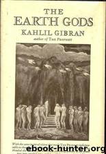 The Earth Gods by Kahlil Gibran