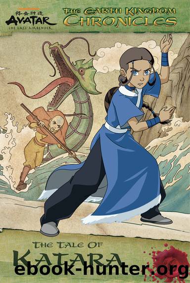 The Earth Kingdom Chronicles: The Tale of Katara by Nickelodeon Publishing