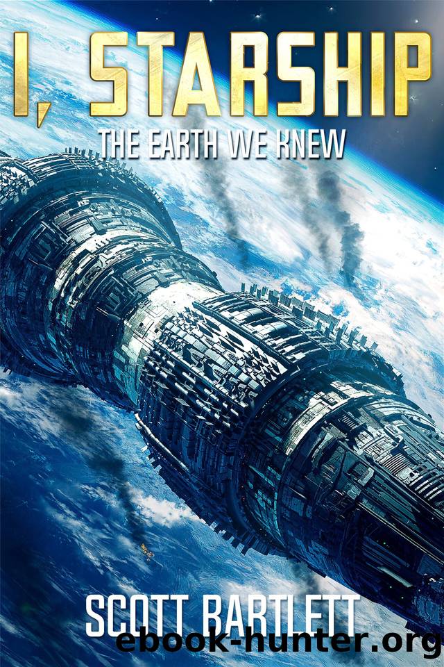 The Earth We Knew (I, Starship: A Space Opera Book 3) by Scott Bartlett