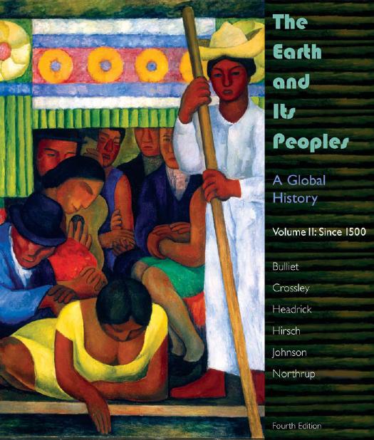 The Earth and Its Peoples: A Global History by Richard Bulliet Pamela Crossley Daniel Headrick Steven Hirsch Lyman Johnson