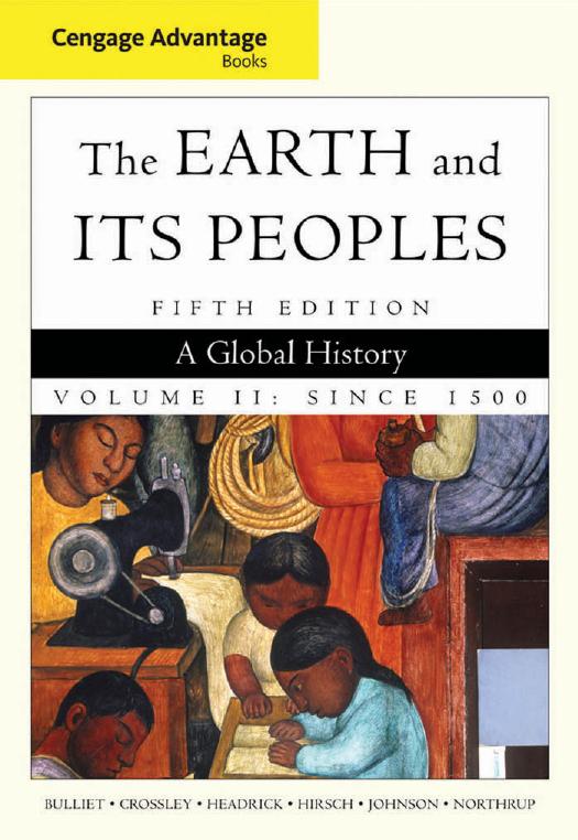 The Earth and Its Peoples: Global History by Richard Bulliet Pamela Crossley Daniel Headrick Steven Hirsch Lyman Johnson David Northrup