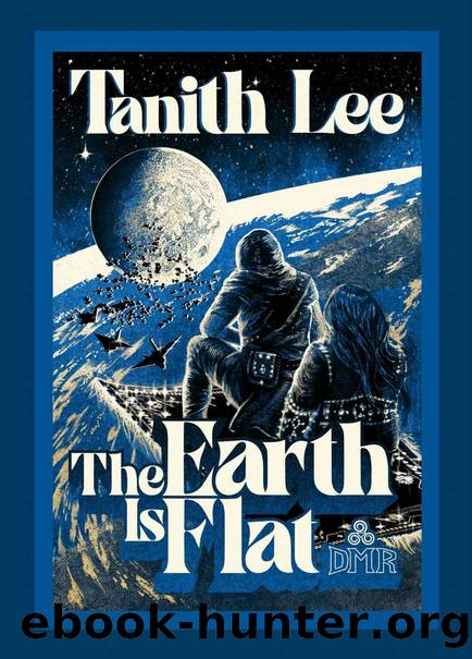 The Earth is Flat by Tanith Lee