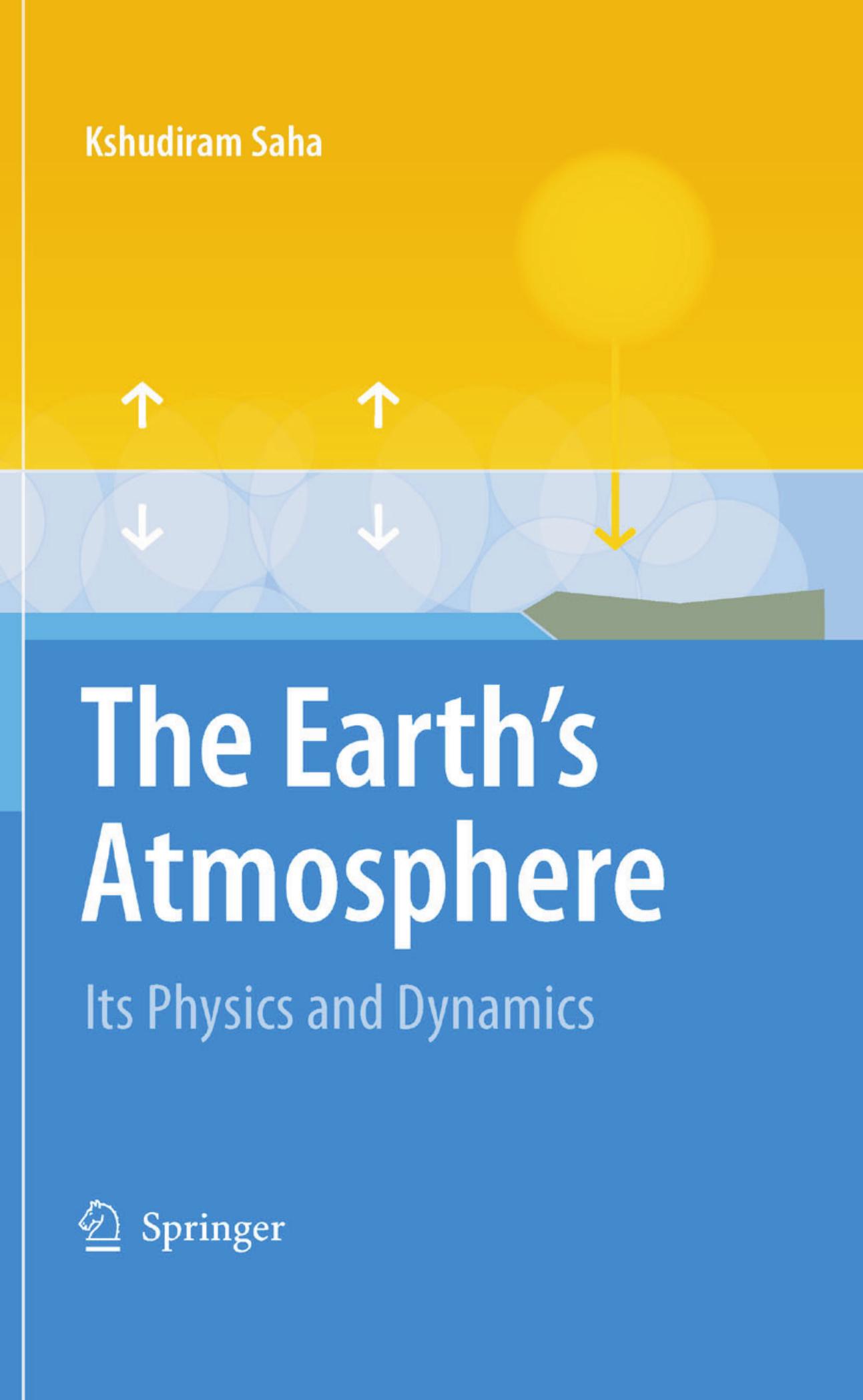 The Earth's Atmosphere. Its Physics and Dynamics by Kshudiram Saha