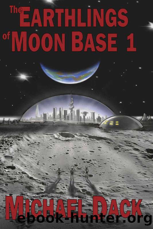 The Earthlings of Moon Base 1 by Michael Dack