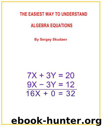 The Easiest Way to Understand Algebra Equations by Skudaev Sergey