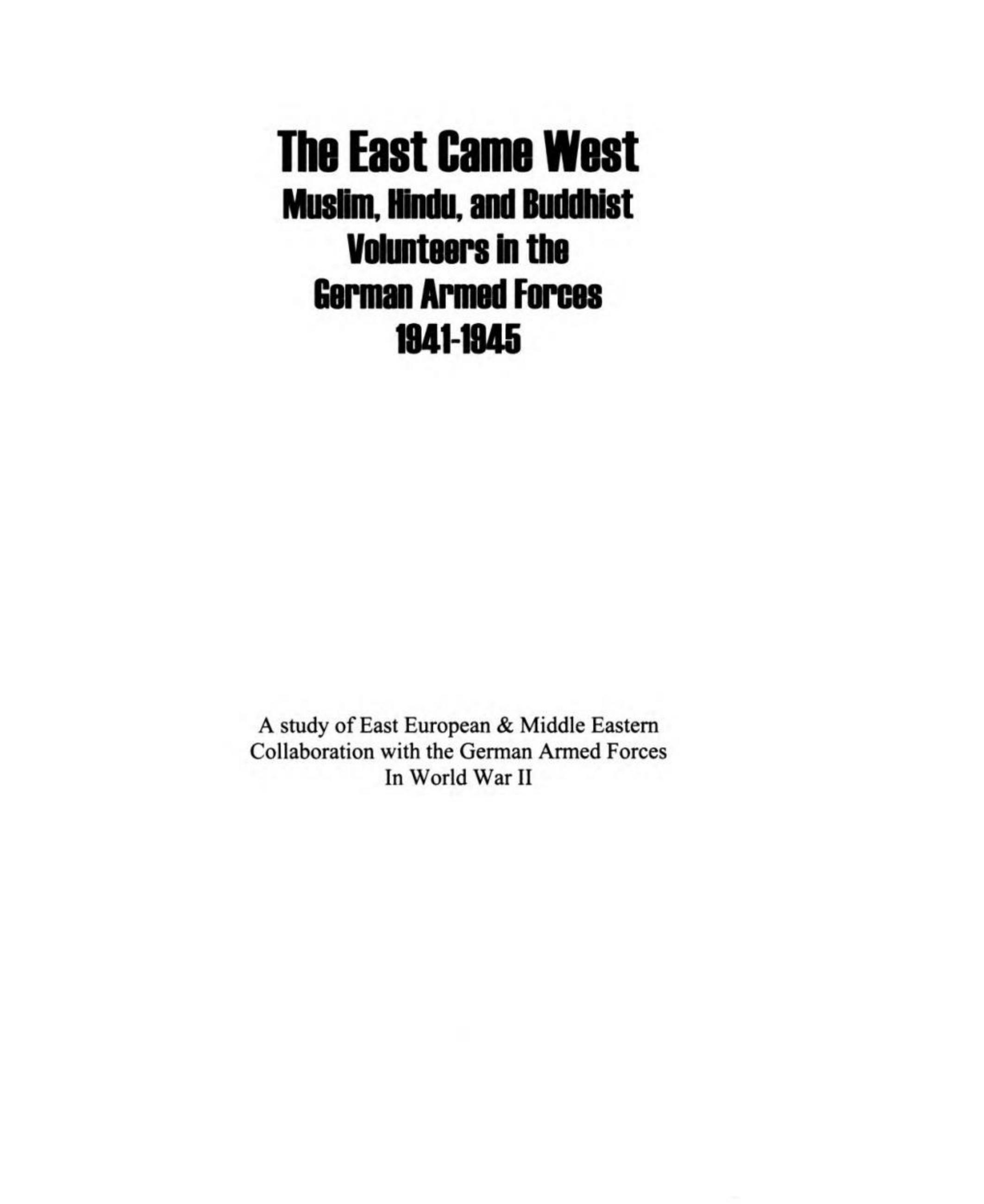 The East Came West: Muslim, Hindu and Buddhist Volunteers in the German Armed Forces, 1941-1945 by O V Romanʹko; Antonio J Muñoz; Mazal Holocaust Collection