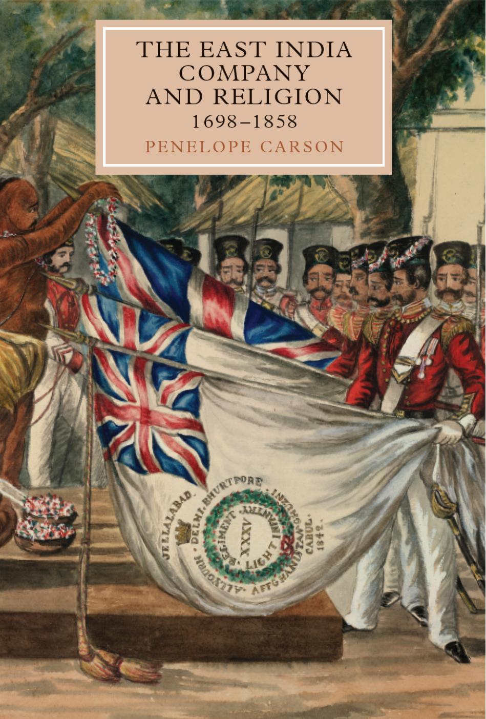 The East India Company and Religion, 1698â1858 by Penelope Carson