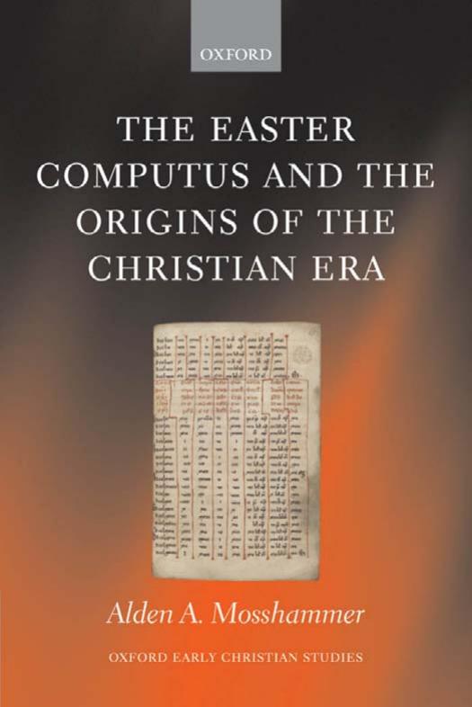 The Easter Computus and the Origins of the Christian Era by Mosshammer Alden A