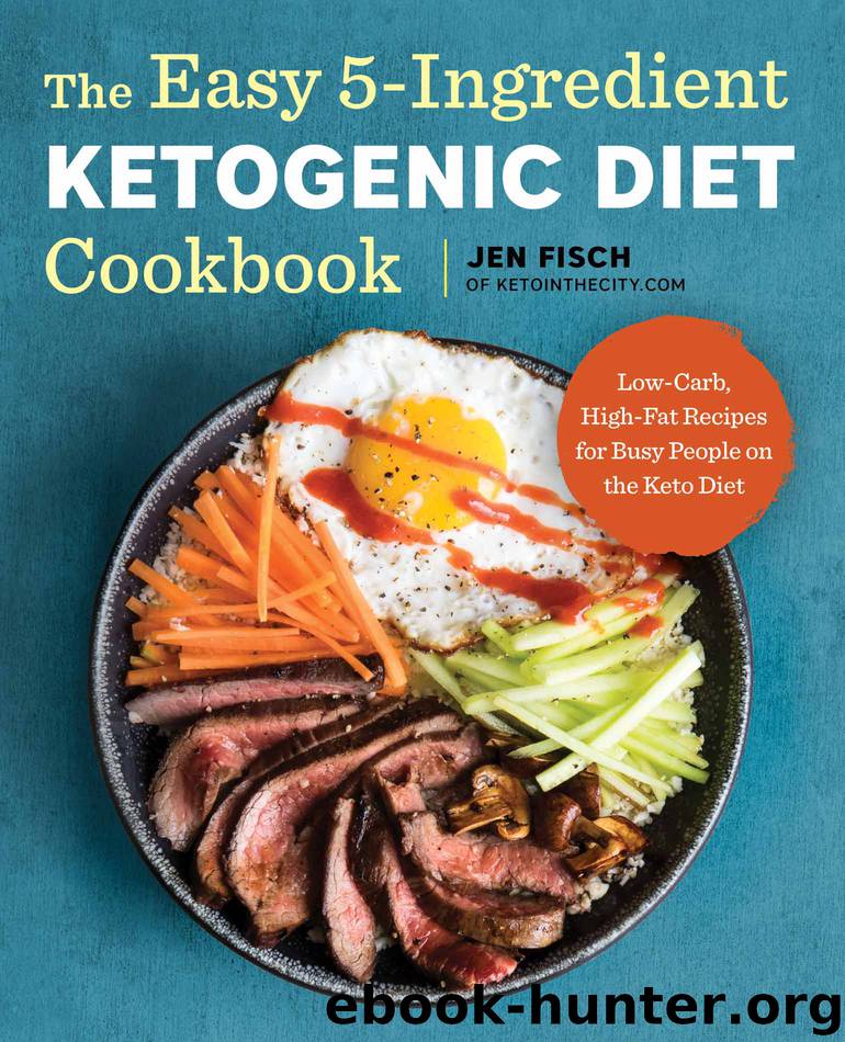 The Easy 5-Ingredient Ketogenic Diet Cookbook by Jen Fisch