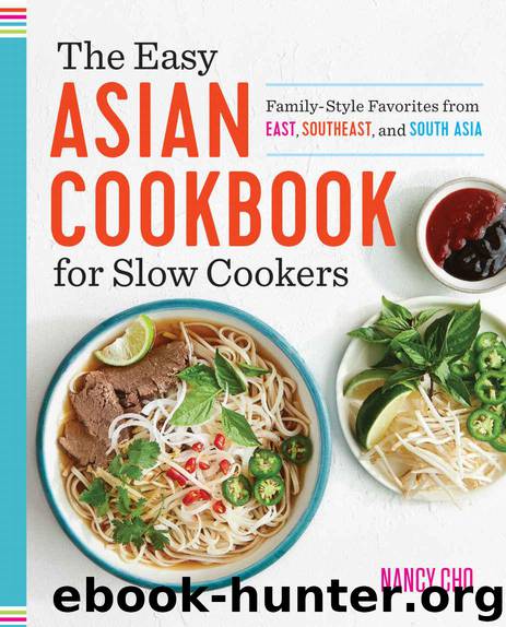 The Easy Asian Cookbook for Slow Cookers: Family-Style Favorites from East, Southeast, and South Asia by Cho Nancy