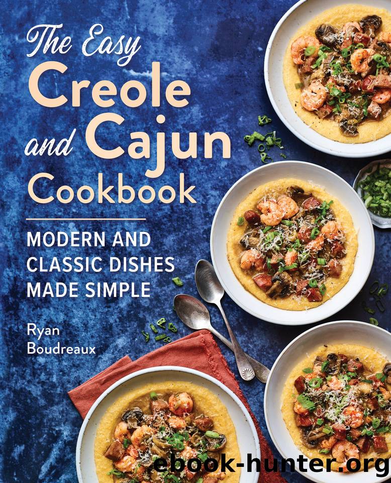 The Easy Creole and Cajun Cookbook: Modern and Classic Dishes Made Simple by Boudreaux Ryan