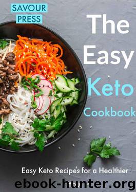 The Easy Keto Cookbook: Easy Keto Recipes for a Healthier You! by SAVOUR PRESS