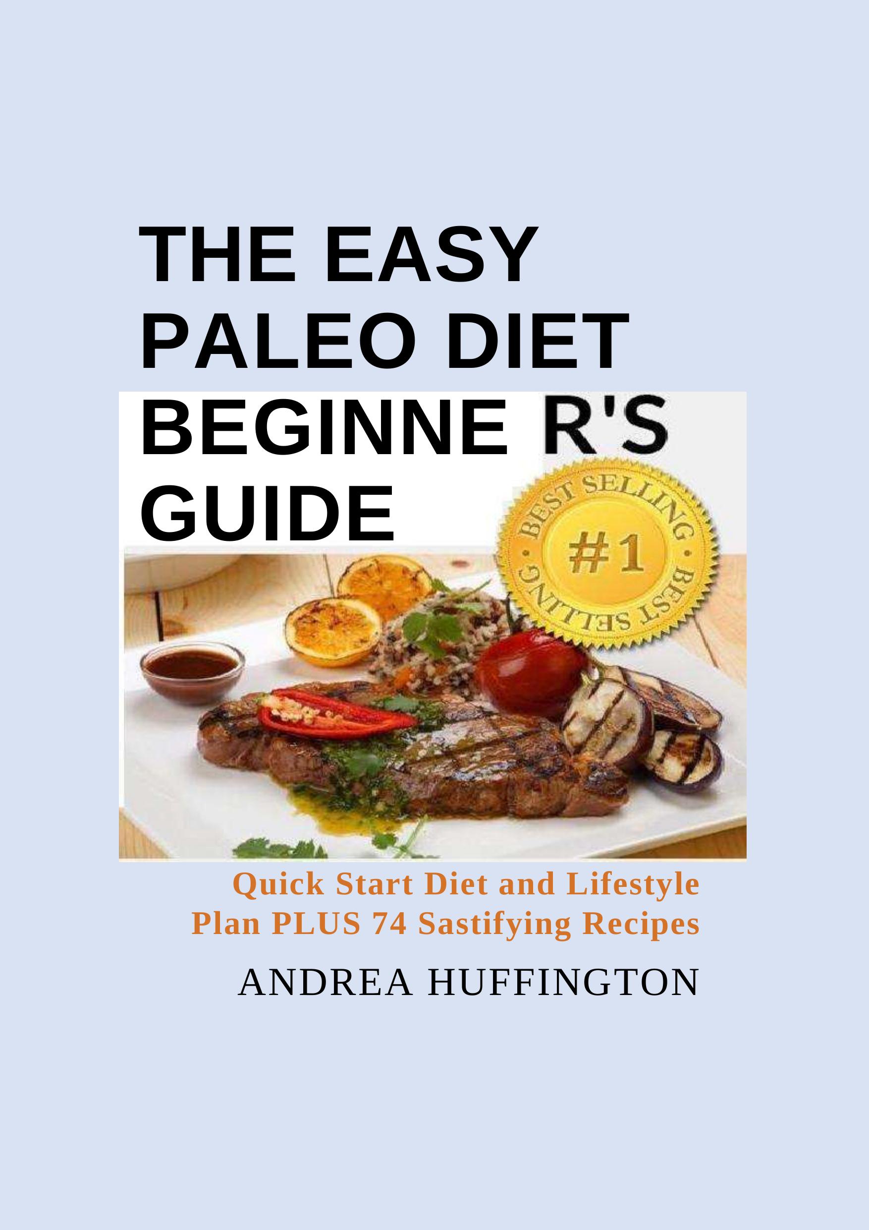 The Easy Paleo Diet Beginner's Guide by Huffington Andrea